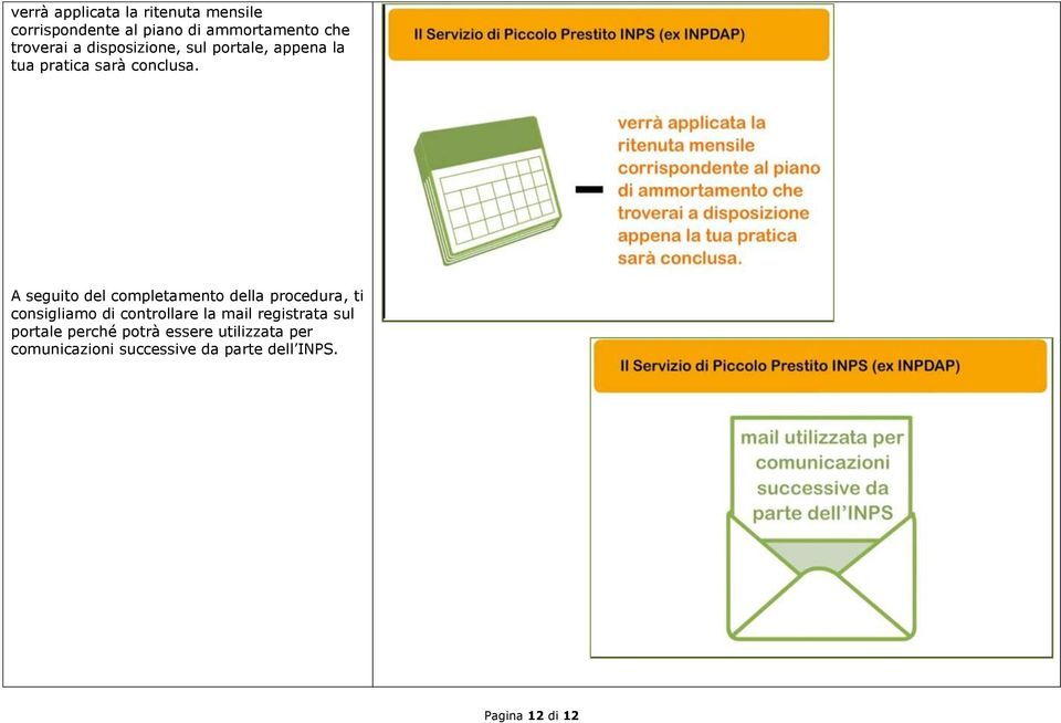 A seguito del completamento della procedura, ti consigliamo di controllare la mail