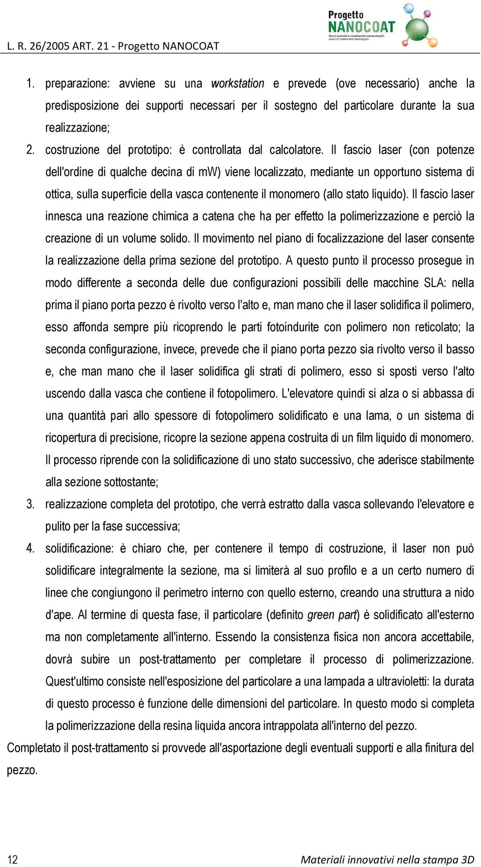 costruzione del prototipo: è controllata dal calcolatore.