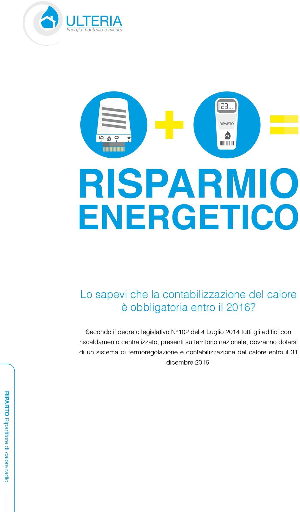 riscaldamento centralizzato, presenti su territorio nazionale, dovranno dotarsi