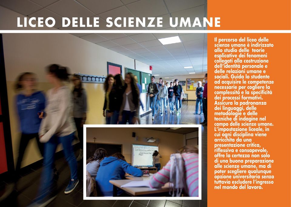 Assicura la padronanza dei linguaggi, delle metodologie e delle tecniche di indagine nel campo delle scienze umane.