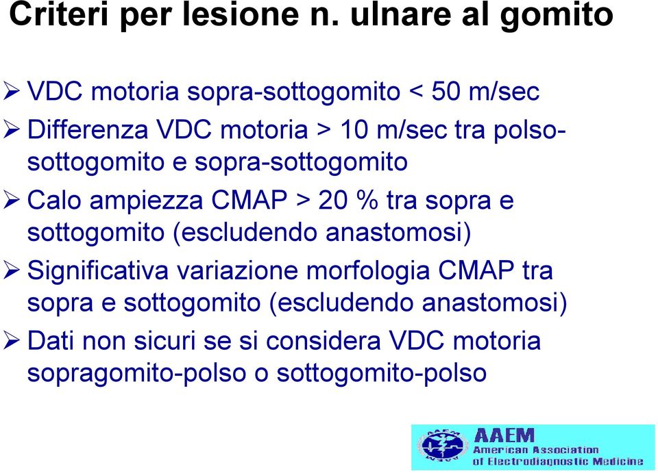 polsosottogomito e sopra-sottogomito Calo ampiezza CMAP > 20 % tra sopra e sottogomito (escludendo