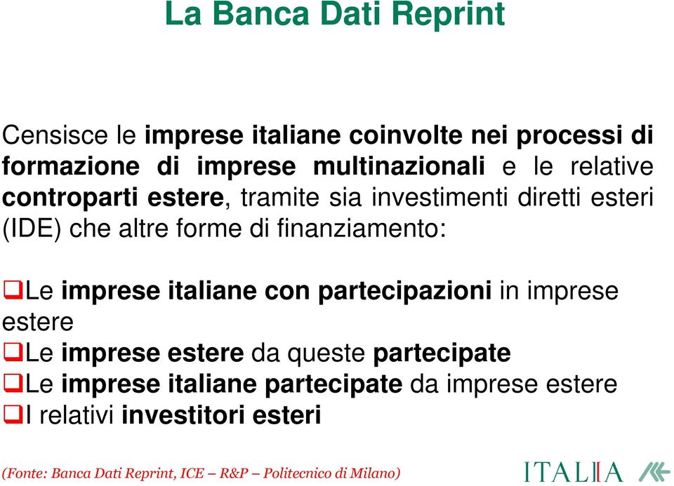 imprese italiane con partecipazioni in imprese estere Le imprese estere da queste partecipate Le imprese italiane