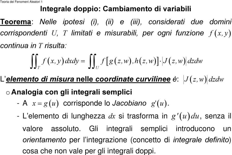 z,w) dzdw o Analogia con gli integrali semplici x g u - A = ( ) corrisponde lo Jacobiano '( ) g u.