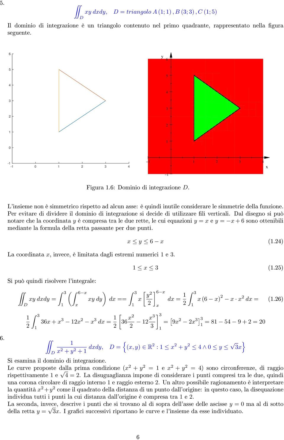 al disegno si può notare che la coordinata è compresa tra le due rette, le cui equazioni e + 6 sono ottenibili mediante la formula della retta passante per due punti.