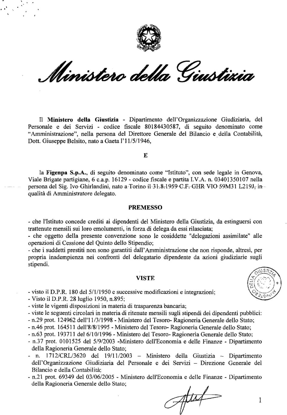 persona del Direttore Generale del Bilancio e della Contabilità, Dott. Giuseppe Belsito, nato a Gaeta 1'11/511946, E la Figenpa S.p.A.