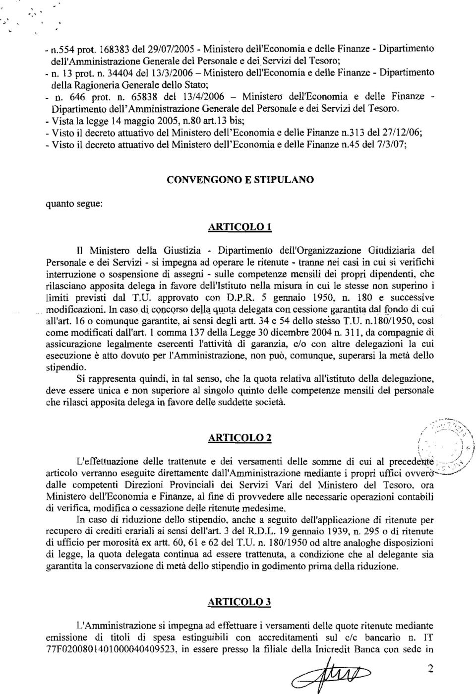 13 bis; - Visto il decreto attuativo del Ministero dell'economia e delle Finanze n.313 del 27/12/06; - Visto il decreto attuativo del Ministero dell'economia e delle Finanze n.