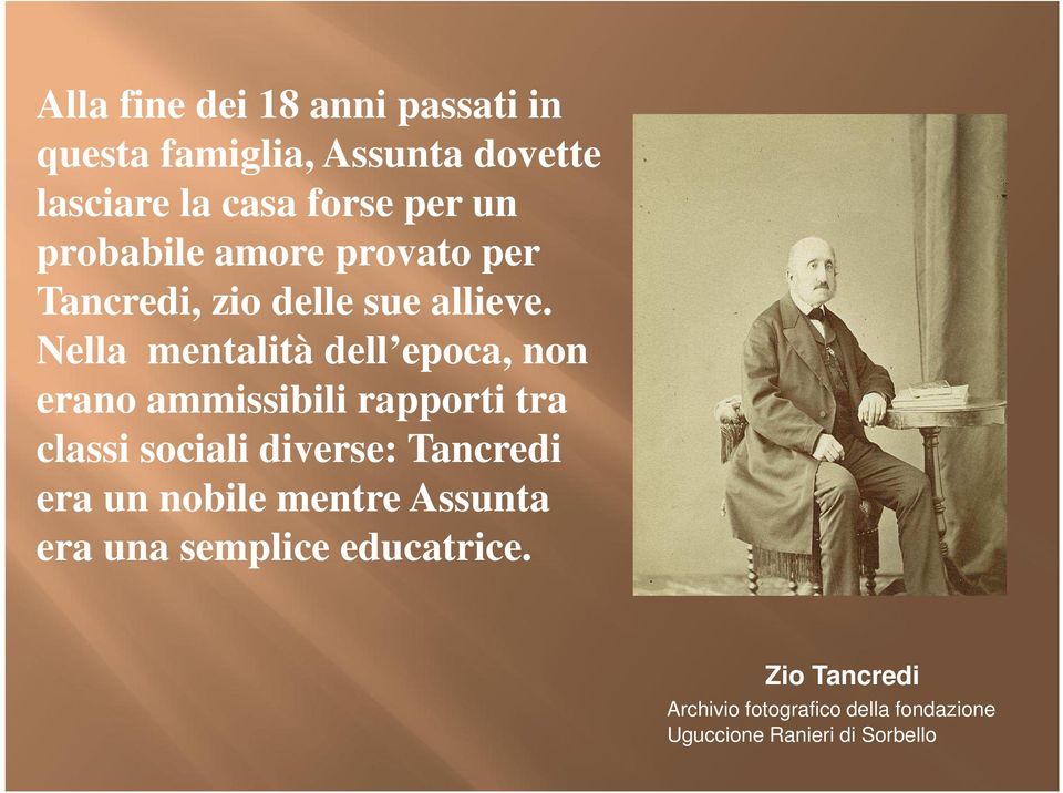 Nella mentalità dell epoca, non erano ammissibili rapporti tra classi sociali diverse: Tancredi