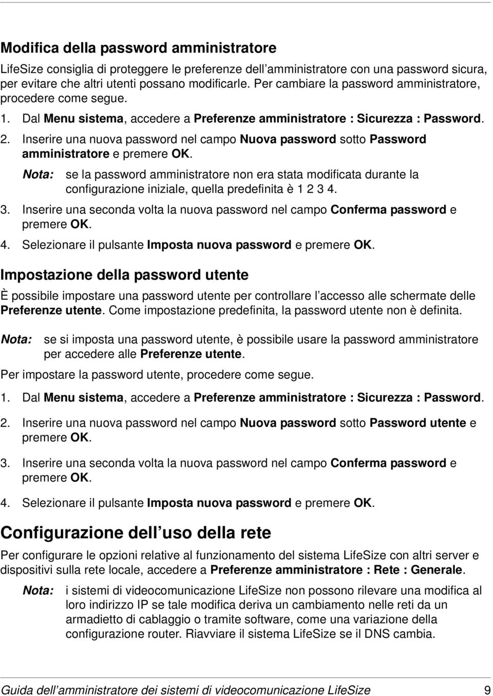 Inserire una nuova password nel campo Nuova password sotto Password amministratore e premere OK.