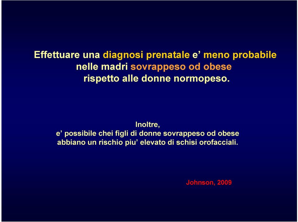 Inoltre, e possibile chei figli di donne sovrappeso od obese