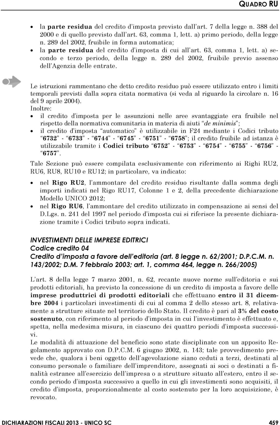 289 del 2002, fruibile previo assenso dell Agenzia delle entrate.