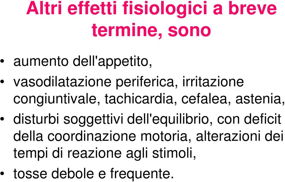 astenia, disturbi soggettivi dell'equilibrio, con deficit della