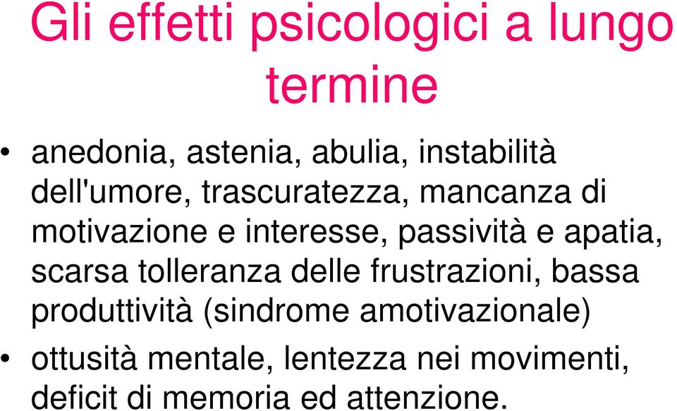 apatia, scarsa tolleranza delle frustrazioni, bassa produttività (sindrome