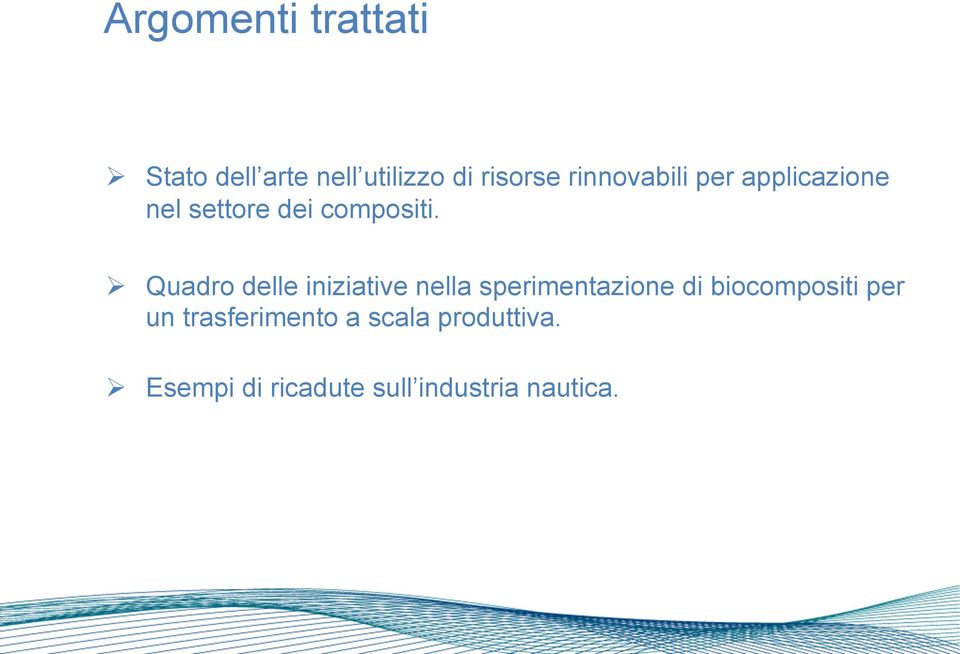 Ø Quadro delle iniziative nella sperimentazione di biocompositi