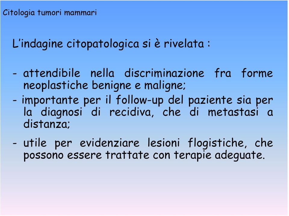 paziente sia per la diagnosi di recidiva, che di metastasi a distanza; - utile