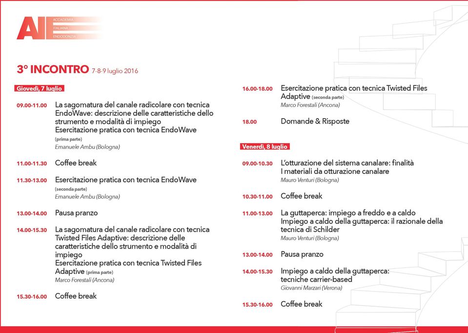 Ambu (Bologna) 11.30-13.00 Esercitazione pratica con tecnica EndoWave (seconda parte) Emanuele Ambu (Bologna) 14.00-15.