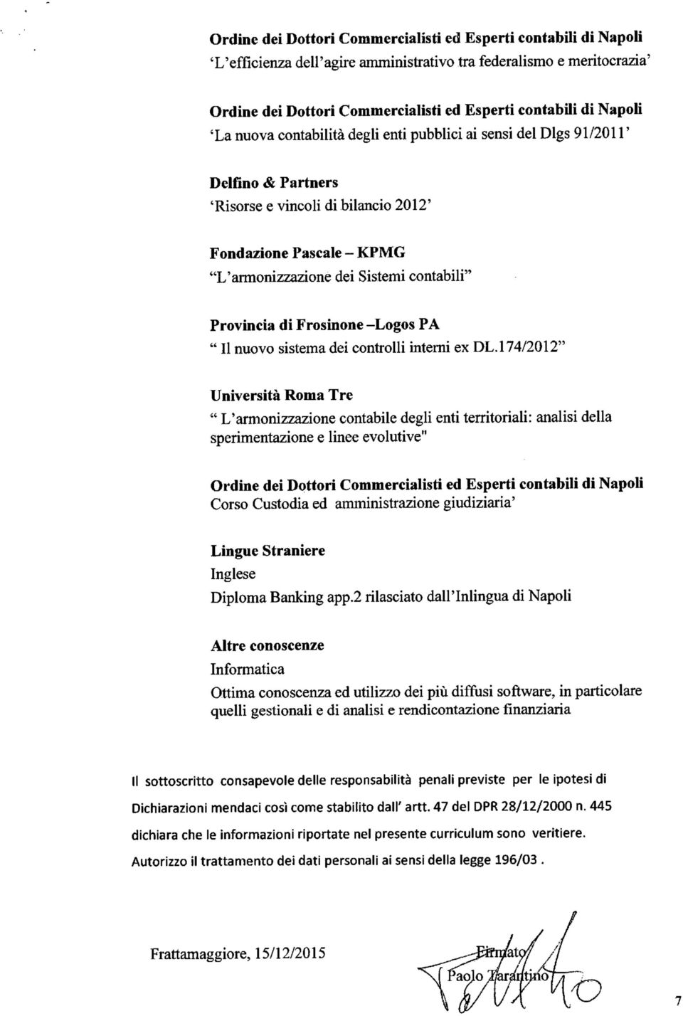 174/2012" Università Roma Tre " L'armonizzazione contabile degli enti territoriali: analisi della sperimentazione e linee evolutive" Corso Custodia ed amministrazione giudiziaria' Lingue Straniere