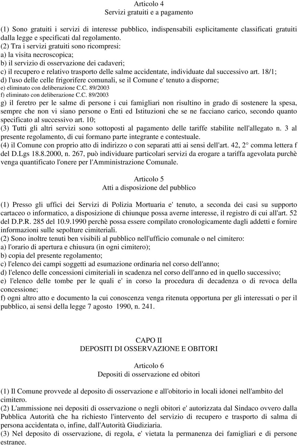 successivo art. 18/1; d) l'uso delle celle frigorifere comunali, se il Co