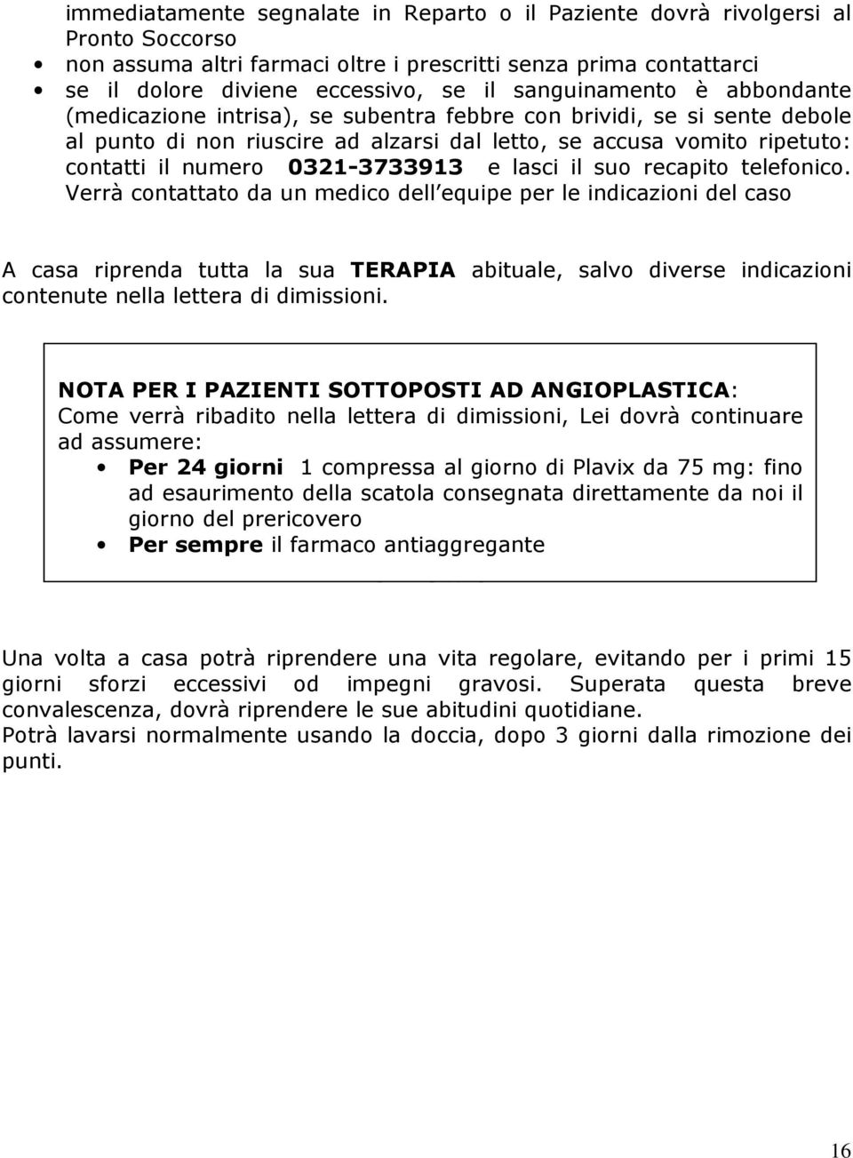 0321-3733913 e lasci il suo recapito telefonico.