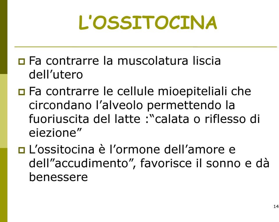 permettendo la fuoriuscita del latte : calata o riflesso di eiezione L