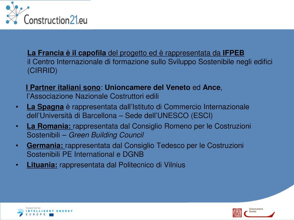 Internazionale dell Università di Barcellona Sede dell UNESCO (ESCI) La Romania: rappresentata dal Consiglio Romeno per le Costruzioni Sostenibili Green