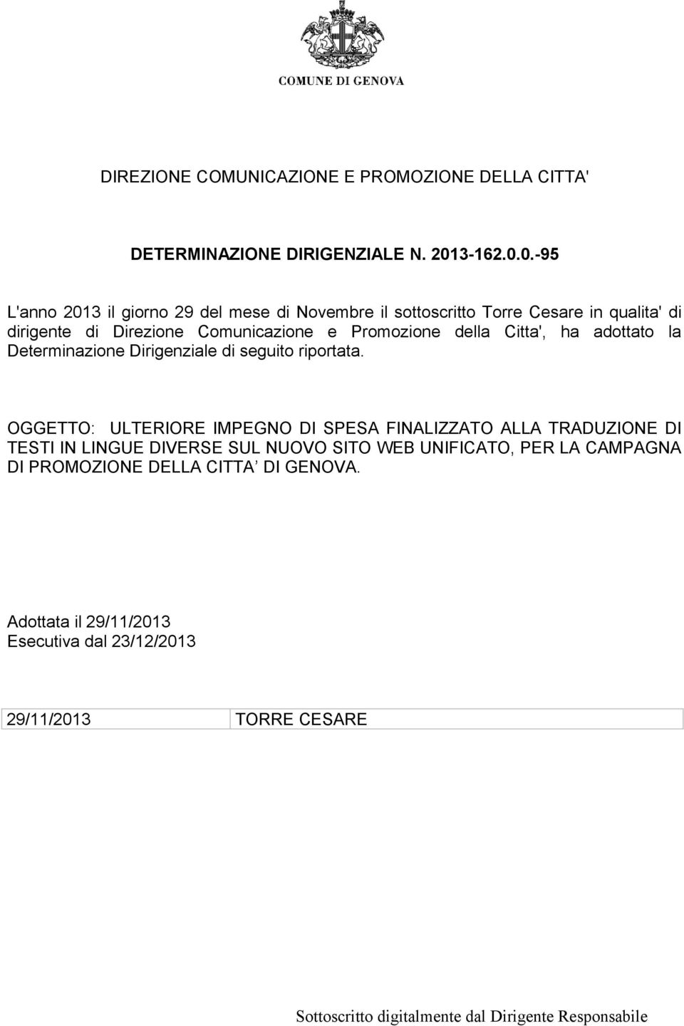 0.-95 L'anno 2013 il giorno 29 del mese di Novembre il sottoscritto Torre Cesare in qualita' di dirigente di Direzione Comunicazione e Promozione della