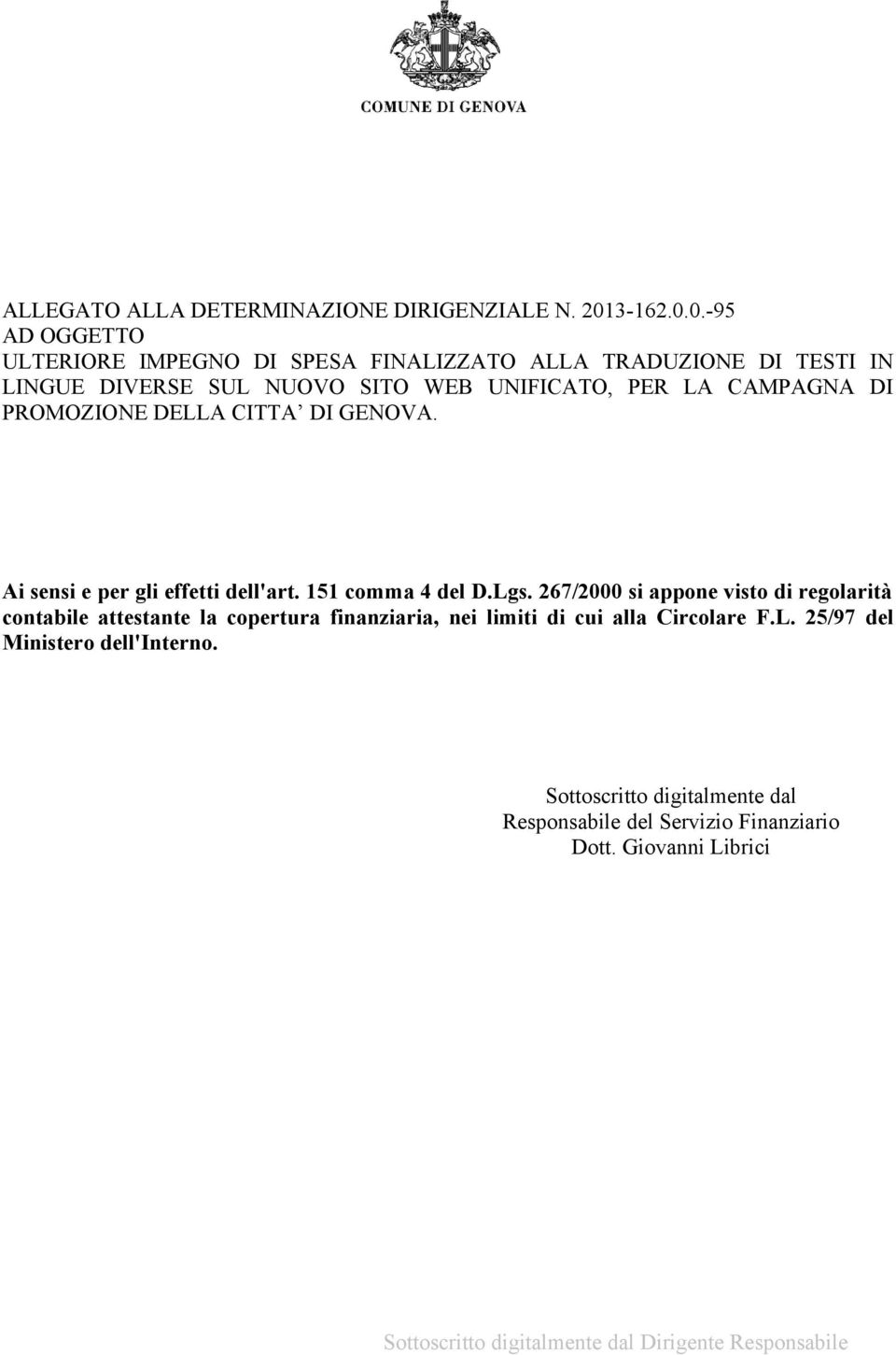 0.-95 AD OGGETTO ULTERIORE IMPEGNO DI SPESA FINALIZZATO ALLA TRADUZIONE DI TESTI IN LINGUE DIVERSE SUL NUOVO SITO WEB UNIFICATO, PER LA CAMPAGNA DI