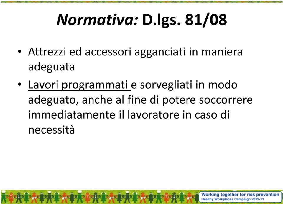 adeguata Lavori programmati e sorvegliati in modo