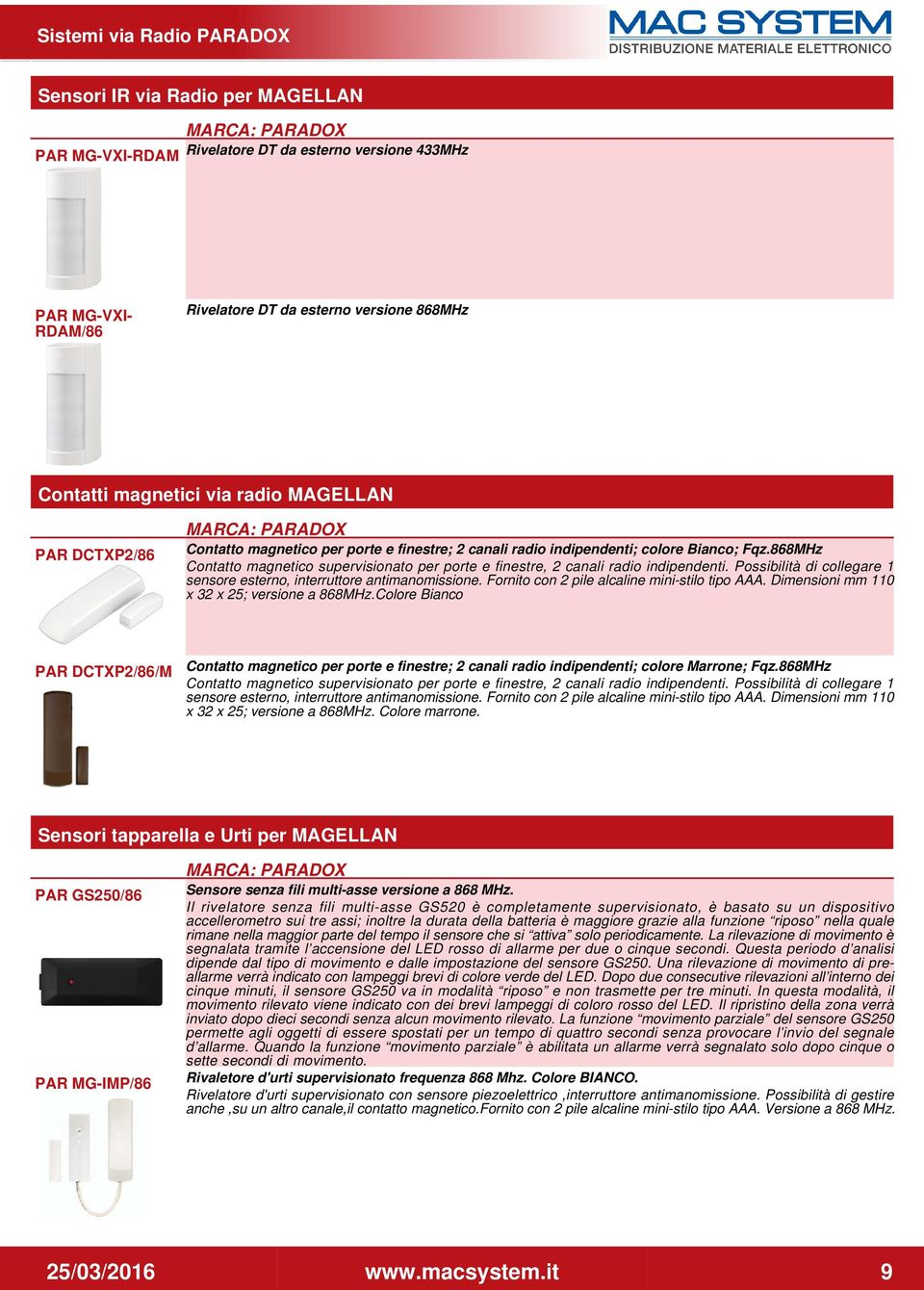 868MHz Contatto magnetico supervisionato per porte e finestre, 2 canali radio indipendenti. Possibilità di collegare 1 sensore esterno, interruttore antimanomissione.