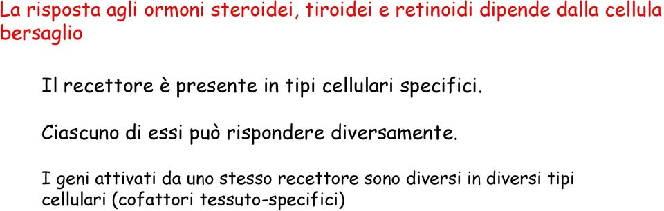 Ciascuno di essi può rispondere diversamente.