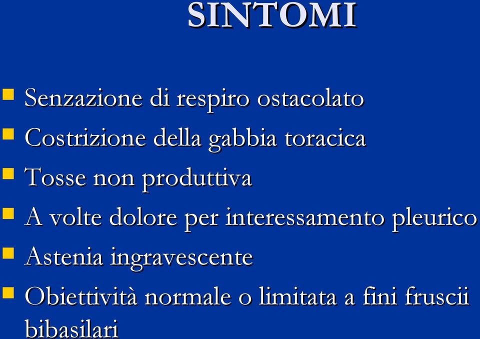 dolore per interessamento pleurico Astenia