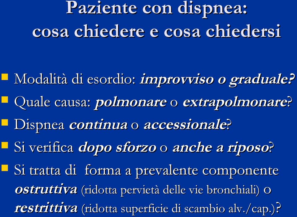 Si verifica dopo sforzo o anche a riposo?