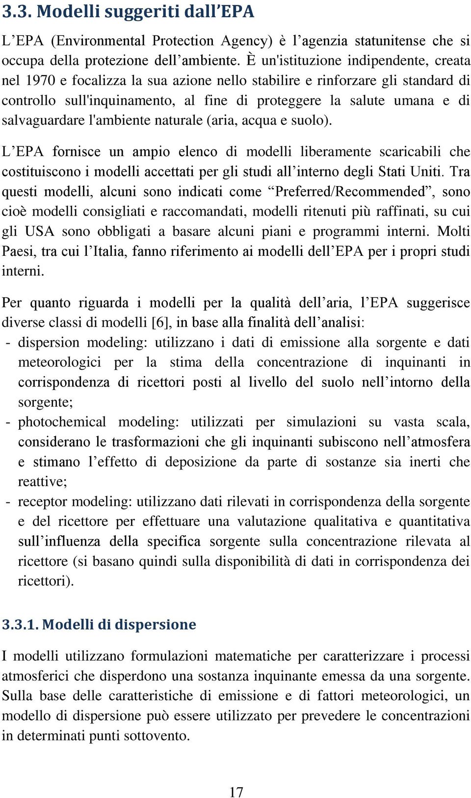 salvaguardare l'ambiente naturale (aria, acqua e suolo).