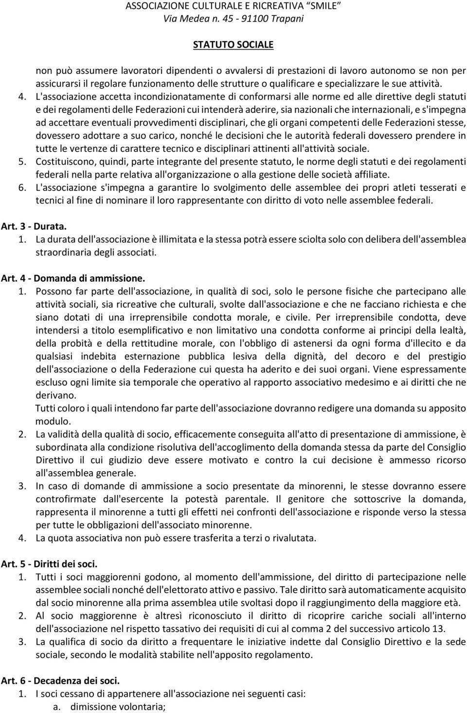 s'impegna ad accettare eventuali provvedimenti disciplinari, che gli organi competenti delle Federazioni stesse, dovessero adottare a suo carico, nonché le decisioni che le autorità federali