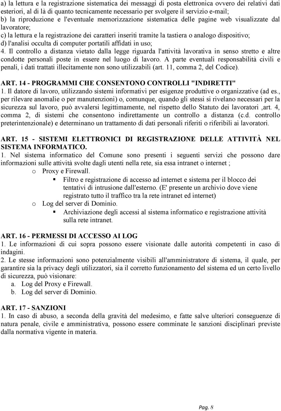 d) l'analisi occulta di computer portatili affidati in uso; 4.