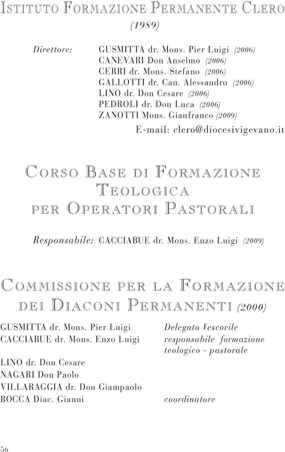 it CORSO BASE DI FORMAZIONE TEOLOGICA PER OPERATORI PASTORALI Responsabile: CACCIABUE dr. Mons.