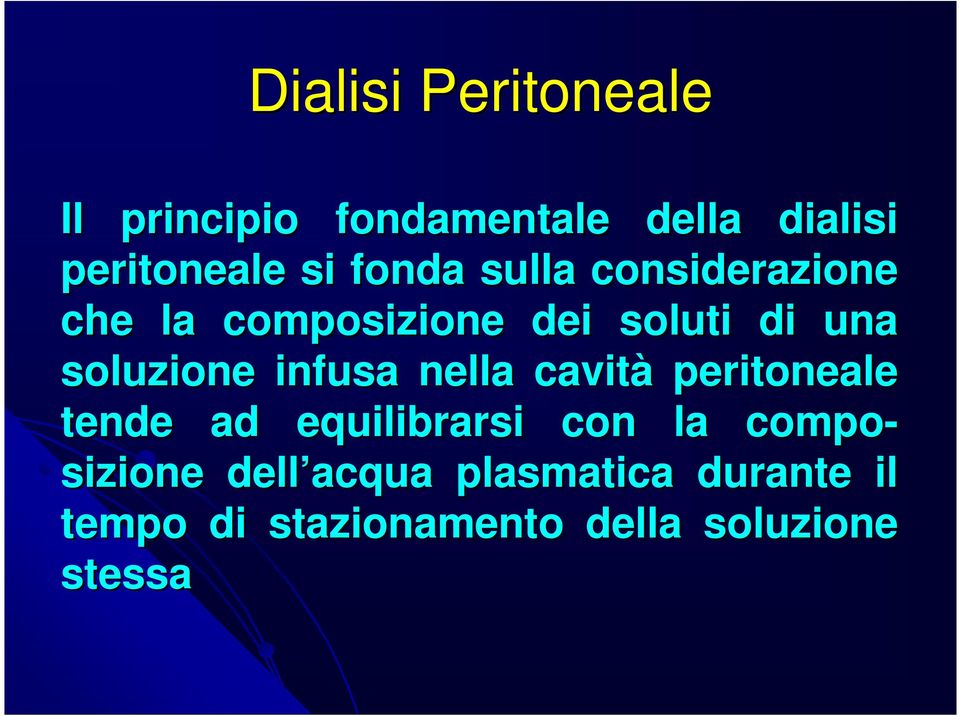 infusa nella cavità peritoneale tende ad equilibrarsi con la compo- sizione