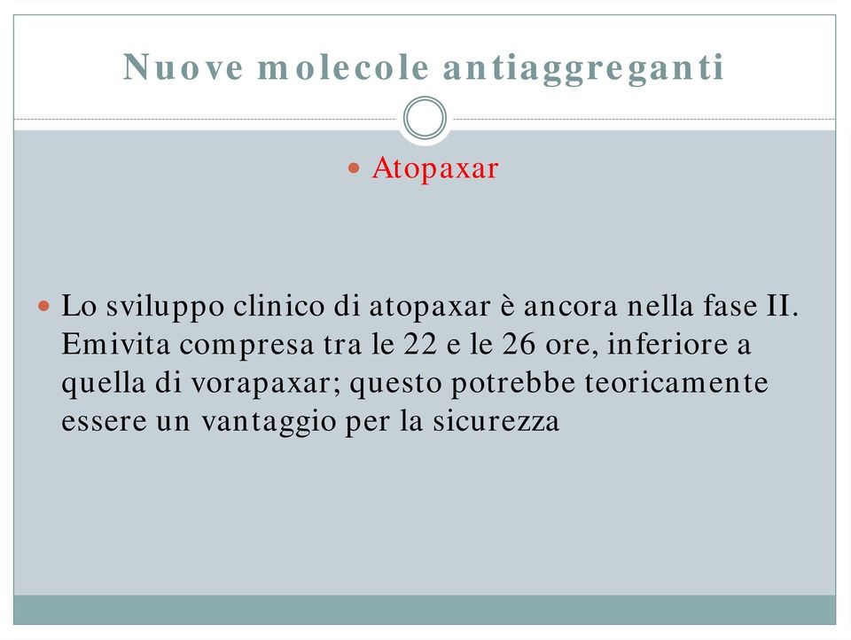 Emivita compresa tra le 22 e le 26 ore, inferiore a quella