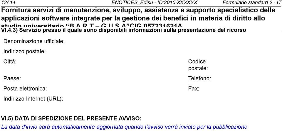 3) Servizio presso il quale sono disponibili informazioni sulla presentazione del ricorso Denominazione