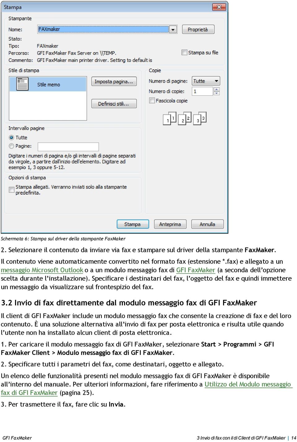 fax) e allegato a un messaggio Microsoft Outlook o a un modulo messaggio fax di GFI FaxMaker (a seconda dell opzione scelta durante l installazione).