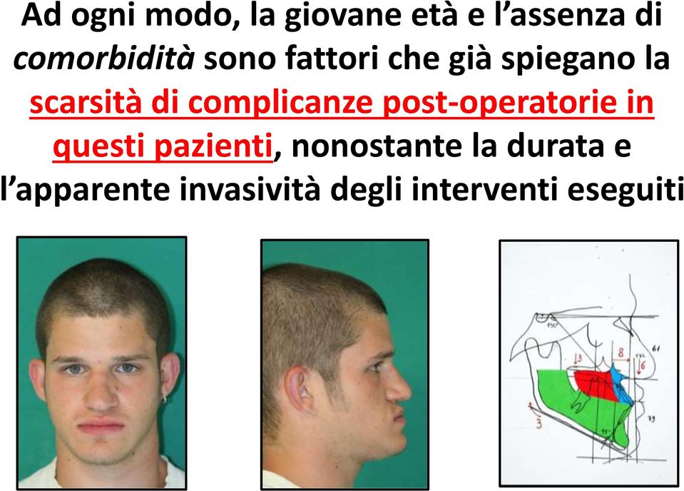 di complicanze post-operatorie in questi pazienti,