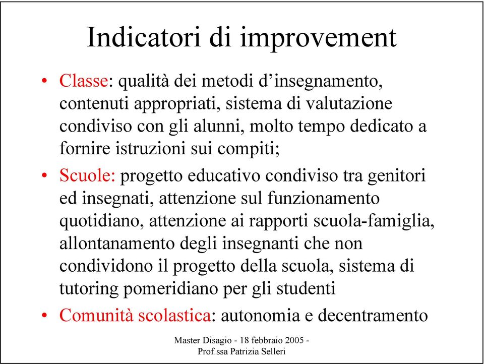 insegnati, attenzione sul funzionamento quotidiano, attenzione ai rapporti scuola-famiglia, allontanamento degli insegnanti che