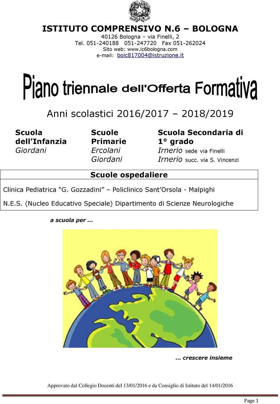 it Anni scolastici 2016/2017 2018/2019 Scuola dell Infanzia Scuole Primarie Scuola Secondaria di 1 grado Giordani Ercolani Irnerio sede