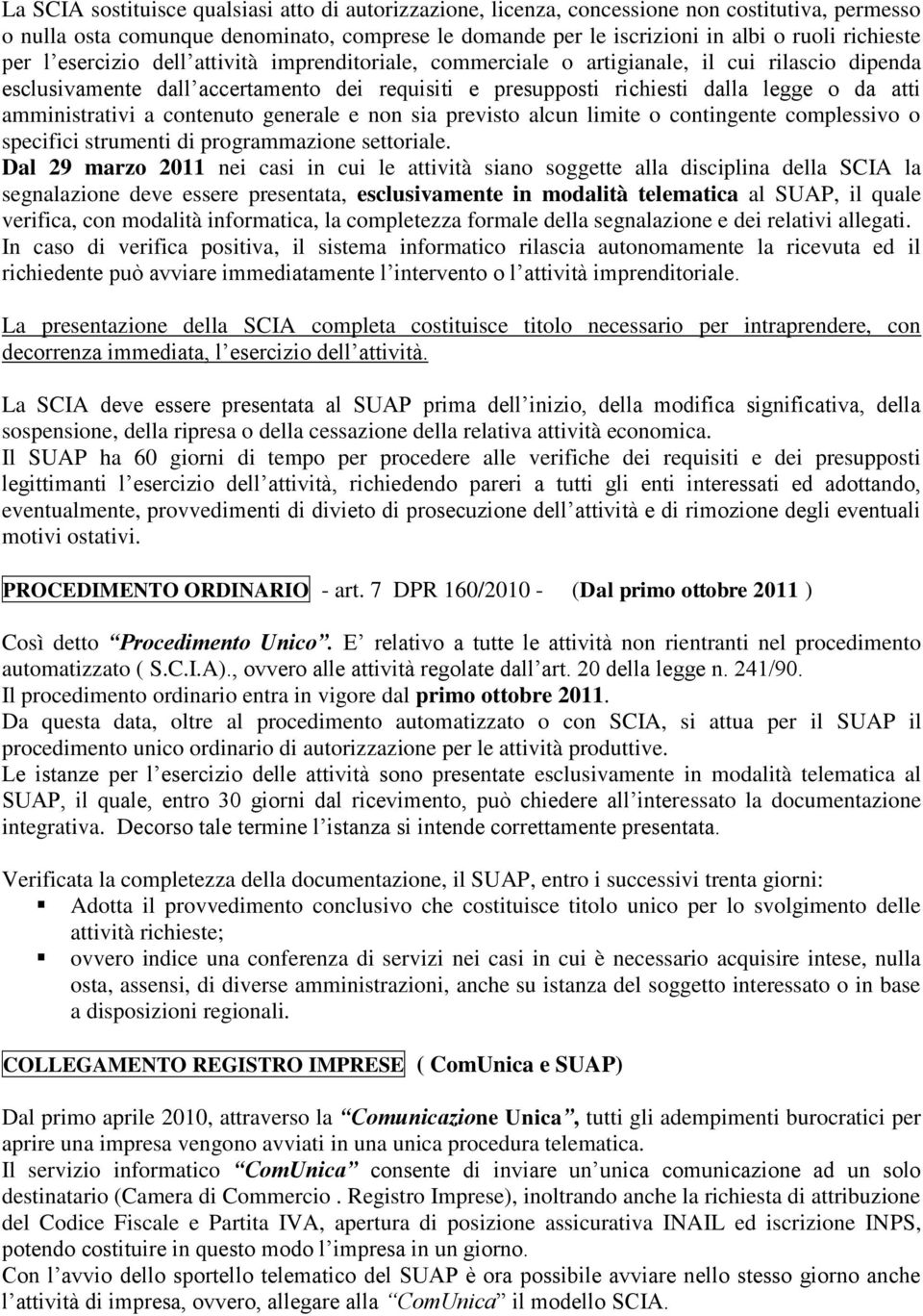 amministrativi a contenuto generale e non sia previsto alcun limite o contingente complessivo o specifici strumenti di programmazione settoriale.