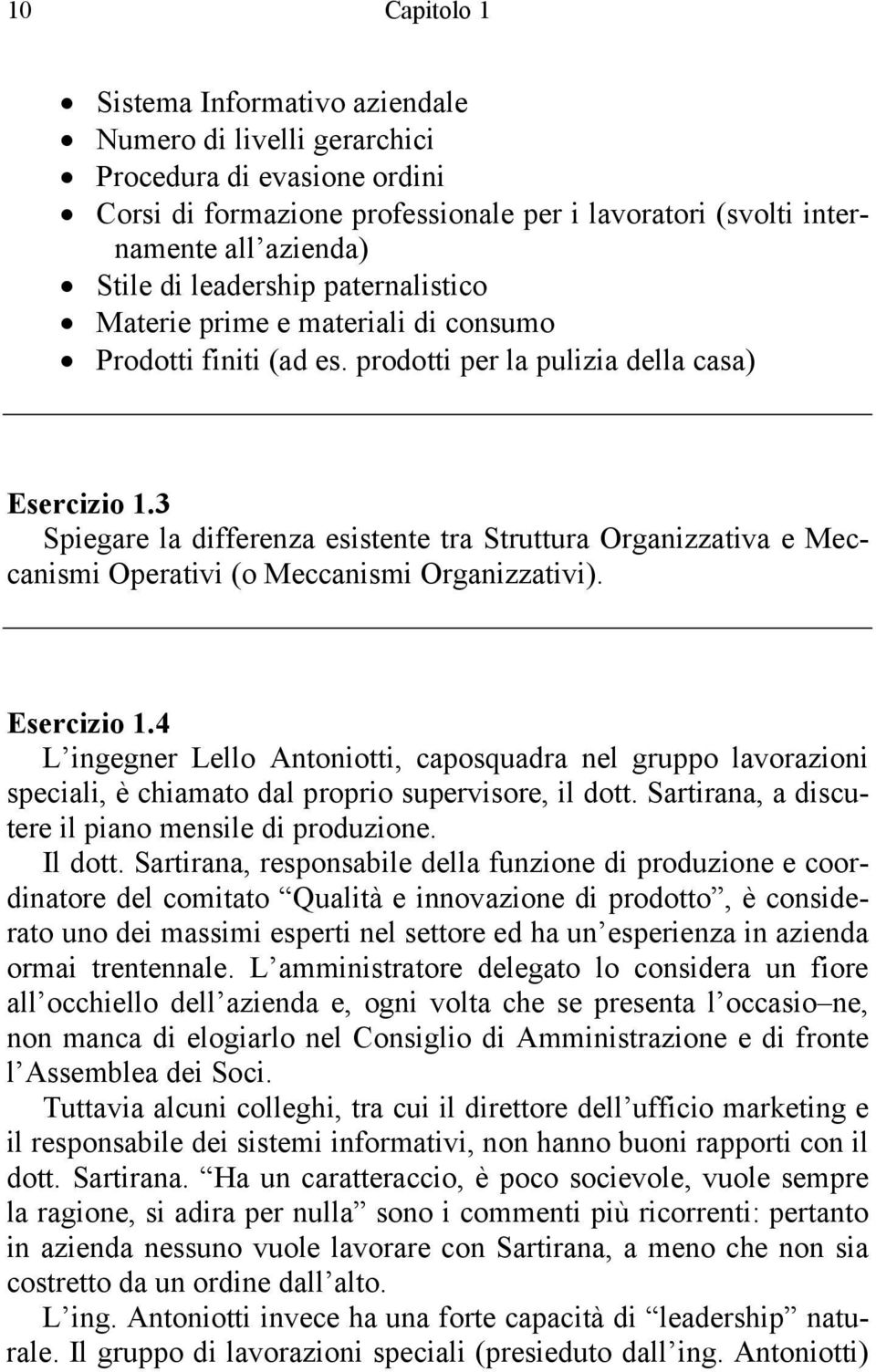 3 Spiegare la differenza esistente tra Struttura Organizzativa e Meccanismi Operativi (o Meccanismi Organizzativi). Esercizio 1.