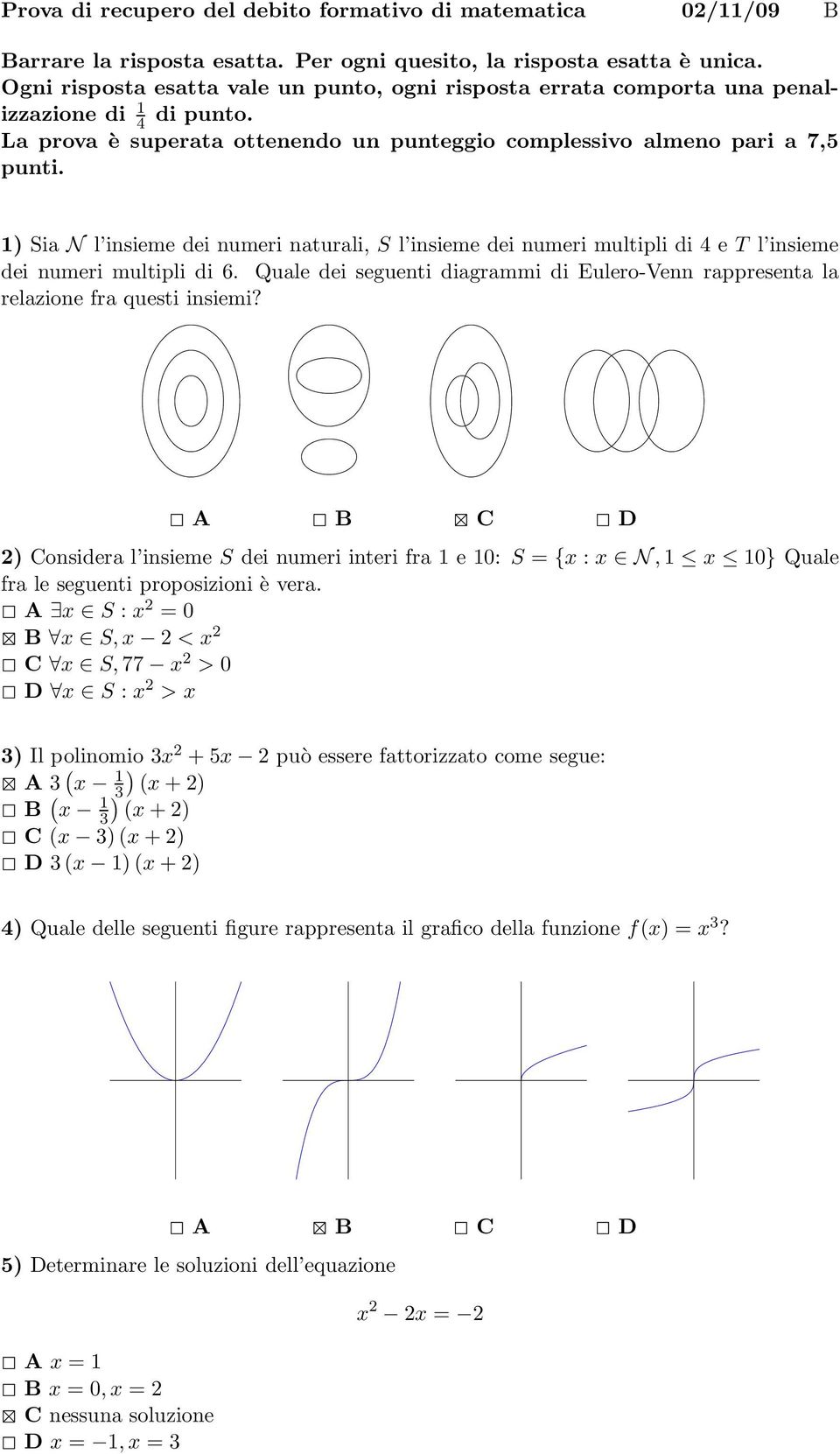 1) Sia N l insieme dei numeri naturali, S l insieme dei numeri multipli di 4 e T l insieme dei numeri multipli di 6.