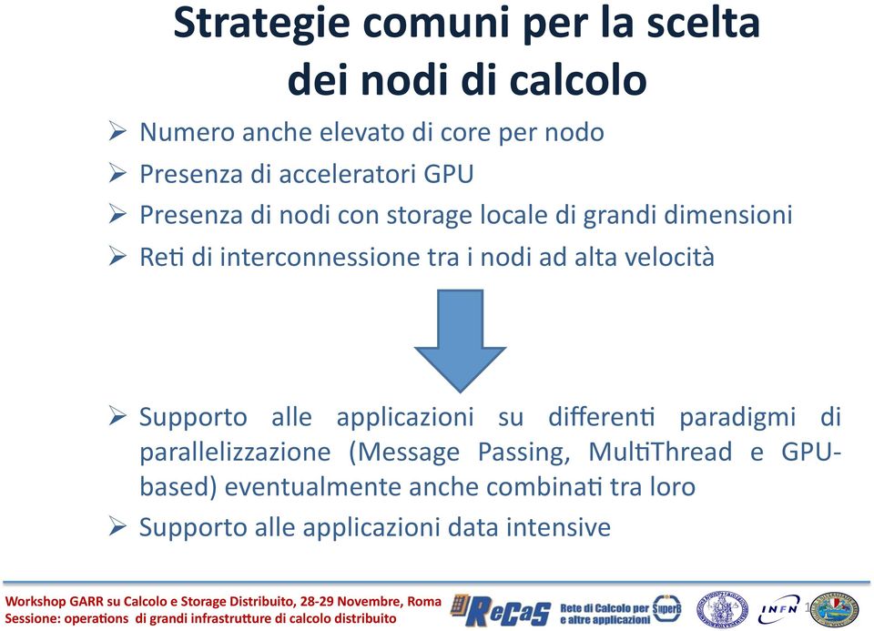 nodi ad alta velocità Supporto alle applicazioni su differen8 paradigmi di parallelizzazione (Message