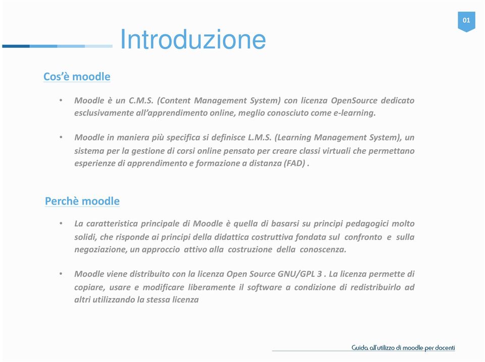 (Learning Management System), un sistema per la gestione di corsi online pensato per creare classi virtuali che permettano esperienze di apprendimento e formazione a distanza(fad).