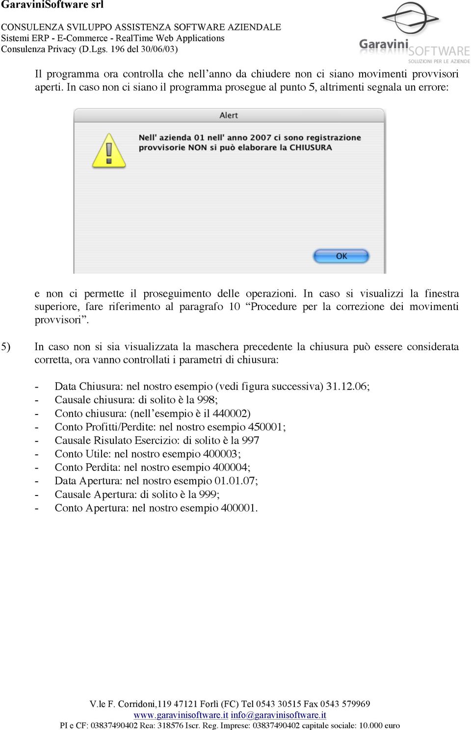 In caso si visualizzi la finestra superiore, fare riferimento al paragrafo 10 Procedure per la correzione dei movimenti provvisori.