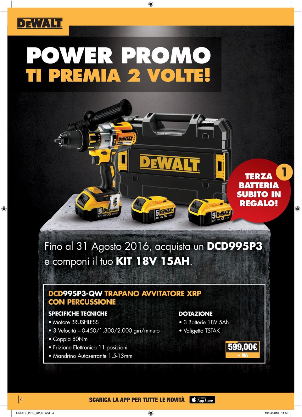 DCD995P3-QW TRAPANO AVVITATORE XRP CON PERCUSSIONE SPECIFICHE TECNICHE Motore BRUSHLESS 3 Velocità