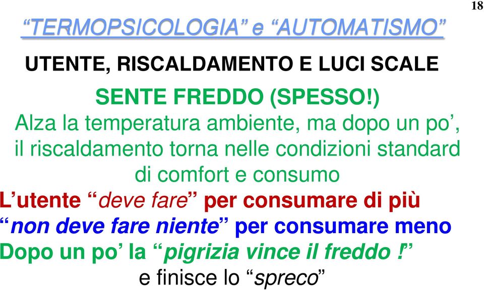 standard di comfort e consumo L utente deve fare per consumare di più non deve fare